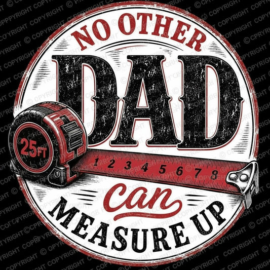 No Other Dad Can Measure Up PNG | Father’s Day SVG PNG Digital Download | Vintage Tape Measure Dad Design | DIY Shirt Mug Sign Printable | Unique Designs (Copy) (Copy) (Copy) (Copy)